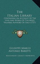 The Italian Library: Containing an Account of the Lives and Works of the Most Valuable Authors of Italy (1757)