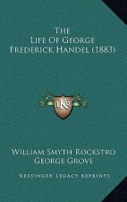 The Life of George Frederick Handel (1883)