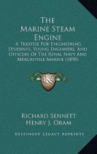 The Marine Steam Engine: A Treatise for Engineering Students, Young Engineers, and Officers of the Royal Navy and Mercantile Marine (1898)