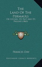 The Land Of The Permauls: Or Cochin, Its Past And Its Present (1863)