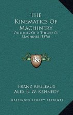 The Kinematics of Machinery: Outlines of a Theory of Machines (1876)