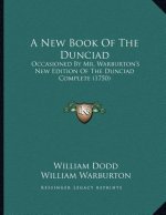 A New Book Of The Dunciad: Occasioned By Mr. Warburton's New Edition Of The Dunciad Complete (1750)