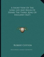 A Short View Of The Long Life And Reign Of Henry The Third, King Of England (1627)