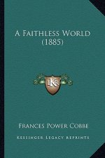 A Faithless World (1885)
