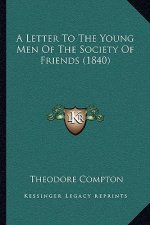 A Letter To The Young Men Of The Society Of Friends (1840)