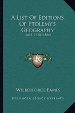 A List Of Editions Of Ptolemy's Geography: 1475-1730 (1886)
