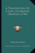 A Translation Of A Late Celebrated Oration (1750)