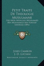 Petit Traite De Theologie Musulmane: Par Abou Abdallah Mohammed Ben Mohammed Ben Youssef Senoussi (1896)