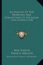 An Analysis Of The Proposals And Conceptions Of Socialism: Three Addresses (1920)