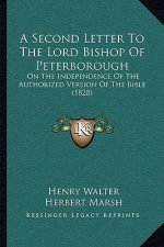 A Second Letter To The Lord Bishop Of Peterborough: On The Independence Of The Authorized Version Of The Bible (1828)