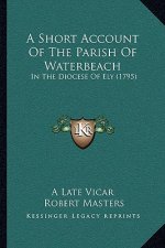 A Short Account Of The Parish Of Waterbeach: In The Diocese Of Ely (1795)