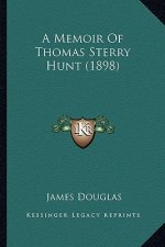 A Memoir Of Thomas Sterry Hunt (1898)