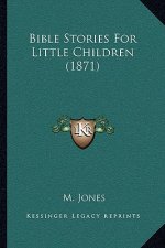 Bible Stories For Little Children (1871)