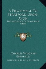 A Pilgrimage To Stratford-Upon-Avon: The Birthplace Of Shakespeare (1850)