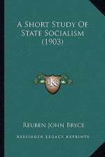 A Short Study Of State Socialism (1903)