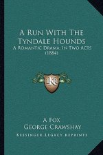 A Run With The Tyndale Hounds: A Romantic Drama, In Two Acts (1884)