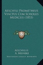 Aeschyli Prometheus Vinctus Cum Scholiis Mediceis (1853)