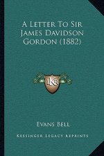 A Letter To Sir James Davidson Gordon (1882)