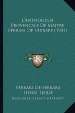 L'Anthologie Provencale De Maitre Ferrari De Ferrare (1901)
