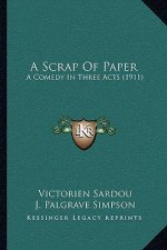 A Scrap Of Paper: A Comedy In Three Acts (1911)