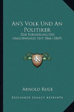 An's Volk Und An Politiker: Zur Forderung Des Umschwungs Seit 1866 (1869)