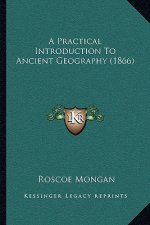 A Practical Introduction To Ancient Geography (1866)