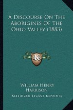 A Discourse On The Aborigines Of The Ohio Valley (1883)