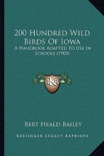 200 Hundred Wild Birds Of Iowa: A Handbook Adapted To Use In Schools (1905)