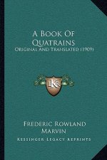 A Book Of Quatrains: Original And Translated (1909)