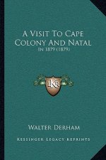 A Visit To Cape Colony And Natal: In 1879 (1879)