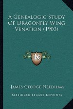 A Genealogic Study Of Dragonfly Wing Venation (1903)