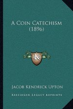 A Coin Catechism (1896)