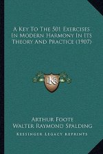 A Key To The 501 Exercises In Modern Harmony In Its Theory And Practice (1907)