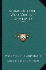 Alumni Record, West Virginia University: May, 1917 (1917)
