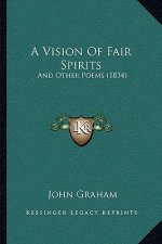 A Vision Of Fair Spirits: And Other Poems (1834)