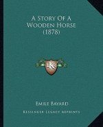 A Story Of A Wooden Horse (1878)