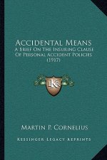 Accidental Means: A Brief On The Insuring Clause Of Personal Accident Policies (1917)