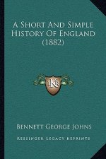 A Short And Simple History Of England (1882)