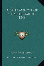A Brief Memoir Of Charles Simeon (1848)