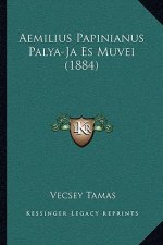 Aemilius Papinianus Palya-Ja Es Muvei (1884)