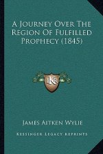 A Journey Over The Region Of Fulfilled Prophecy (1845)