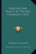 Speeches And Tracts By Thomas Chalmers (1823)