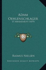 Adam Oehlenschlager: Et Mindeskrift (1879)