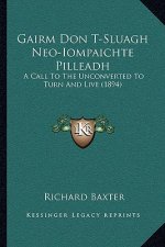 Gairm Don T-Sluagh Neo-Iompaichte Pilleadh: A Call To The Unconverted To Turn And Live (1894)