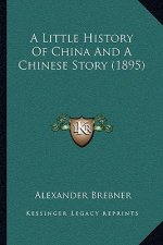 A Little History Of China And A Chinese Story (1895)