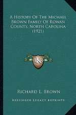A History Of The Michael Brown Family Of Rowan County, North Carolina (1921)