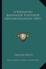 A Perdonto Bajvivasok Tortenete Magyarorszagon (1867)