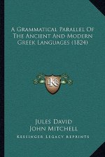 A Grammatical Parallel Of The Ancient And Modern Greek Languages (1824)