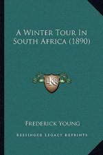 A Winter Tour In South Africa (1890)