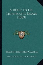 A Reply To Dr. Lightfoot's Essays (1889)